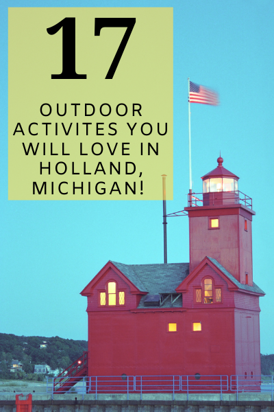 17 Outdoor Activities You Will Love In Holland ,Michigan